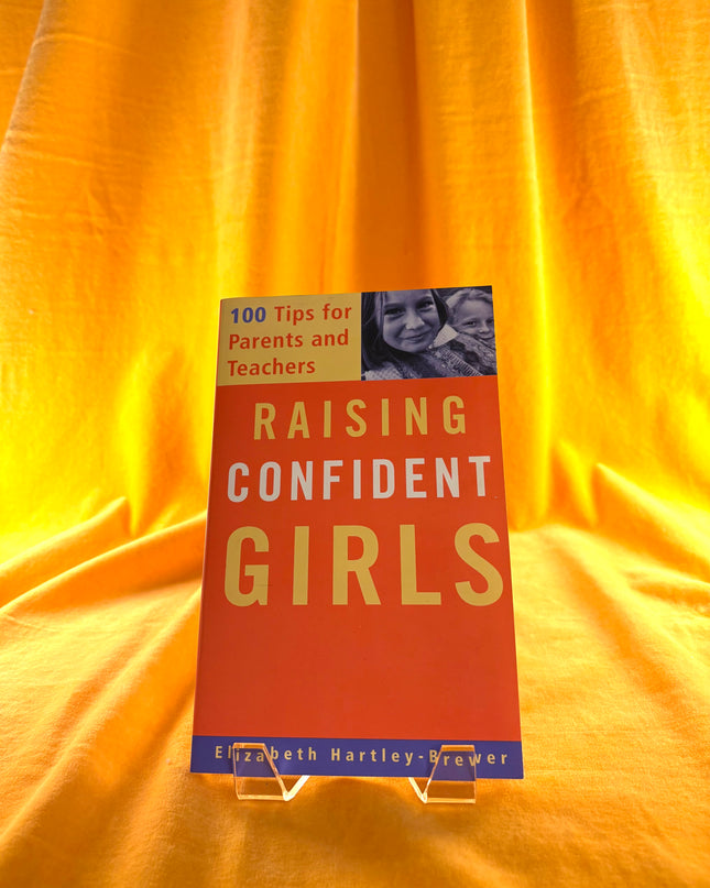 Raising Confident Girls: 100 Tips For Parents And Teachers by Elizabeth Hartley-Brewer