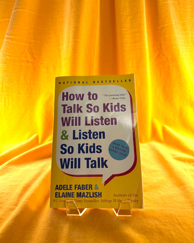 How to Talk So Kids Will Listen by Adele Faber,Elaine Mazlish