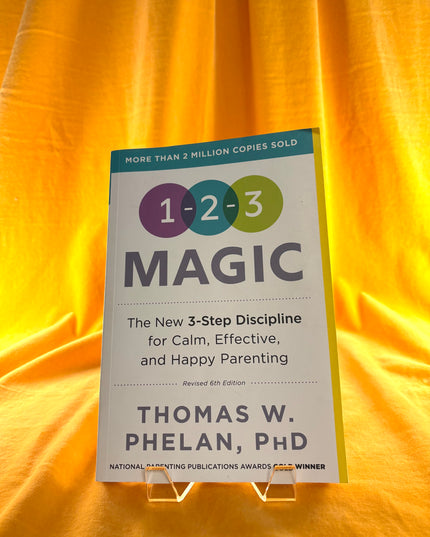 1-2-3 Magic: Gentle 3-Step Child & Toddler Discipline for Calm, Effective, and Happy Parenting - Thomas Phelan
