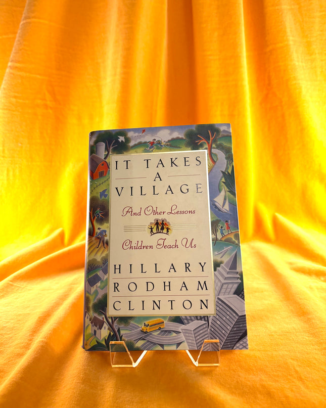 It Takes a Village, and Other Lessons Children Teach Us by Hillary Rodham Clinton