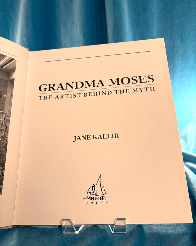 Grandma Moses: The Artist Behind the Myth - Jane Kallir