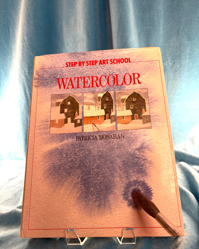 Step-by-Step Art School: Watercolor - Patricia Monahan