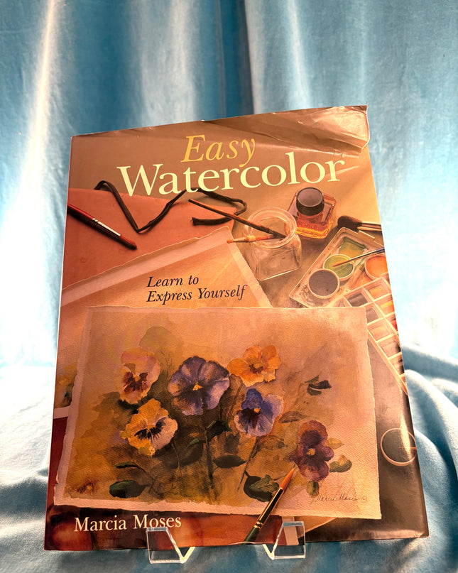 Easy Watercolor: Learn to Express Yourself - Marcia Moses