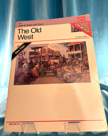 How to Draw and Paint the Old West - Jack Jordan