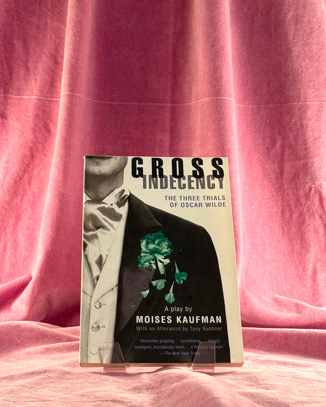 Gross Indecency: The Three Trials of Oscar Wilde by Moises Kaufman