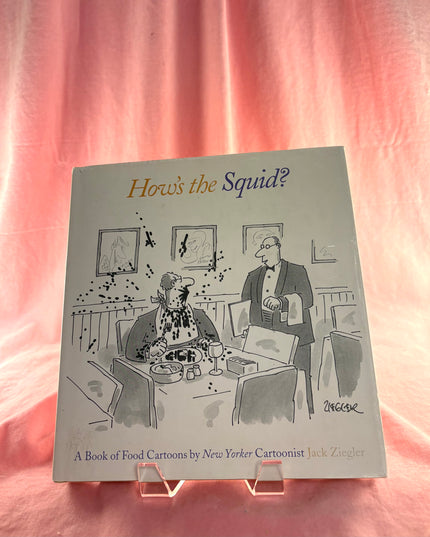 How's the Squid?: A Book of Food Cartoons - Jack Ziegler
