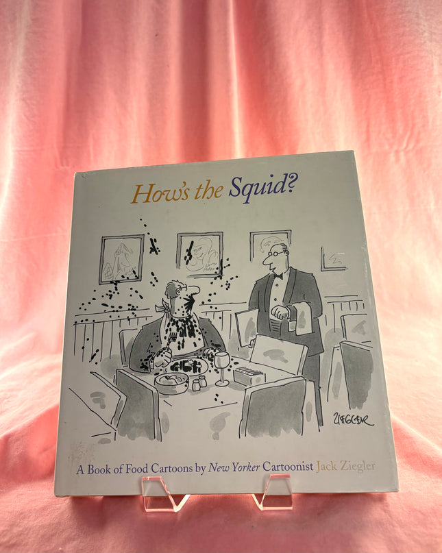 How's the Squid?: A Book of Food Cartoons by Jack Ziegler