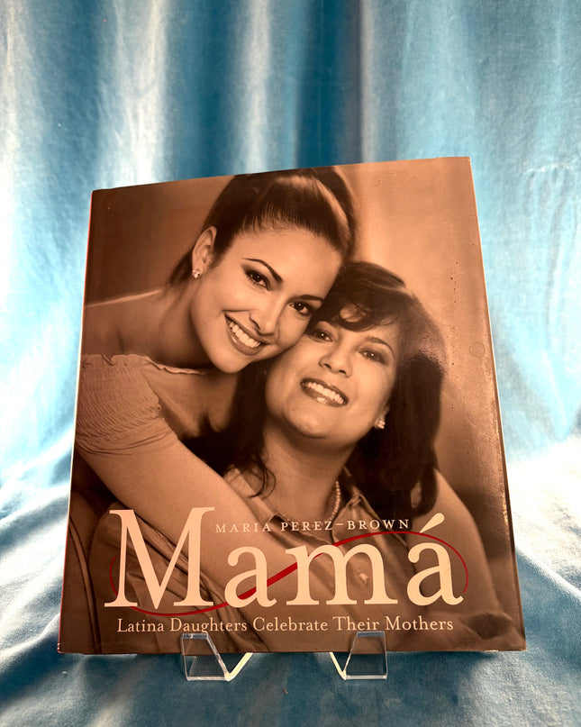 Mama: Latina Daughters Celebrate Their Mothers