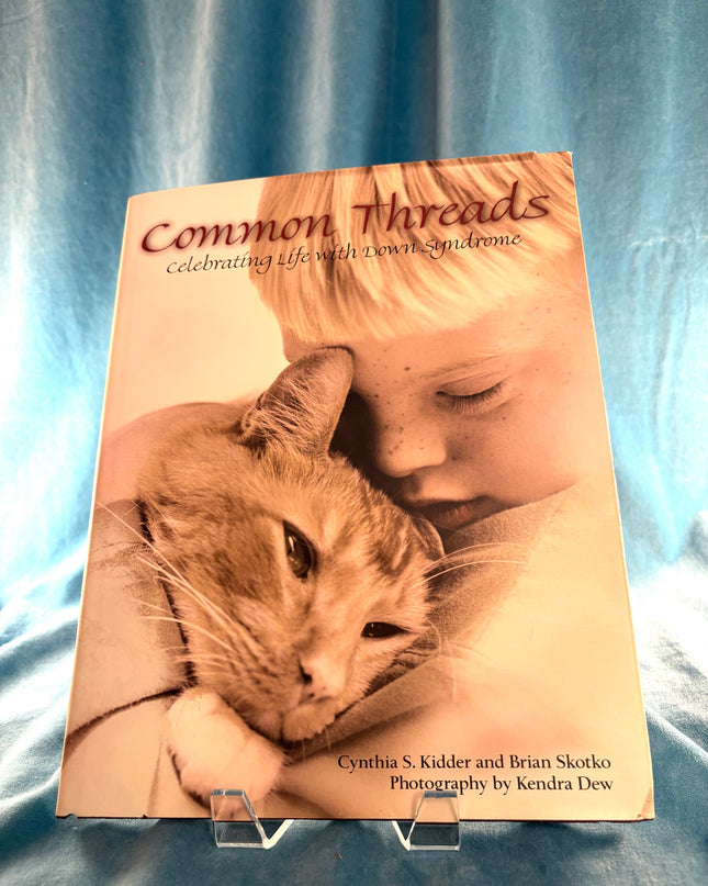 Common Threads: Celebrating Life with Down Syndrome - Cynthia Kidder & Brian Skotko