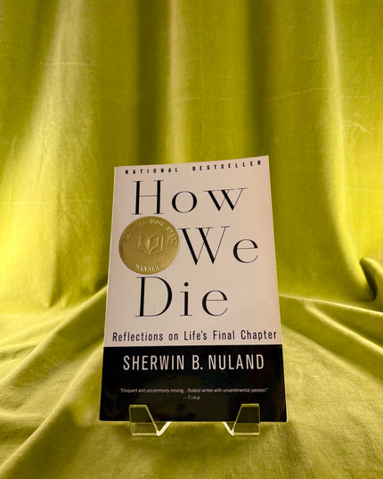How We Die: Reflections on Life's Final Chapter - Sherwin B. Nuland