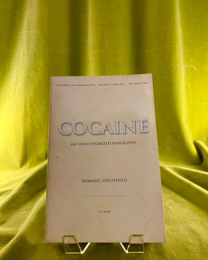 Cocaine: An Unauthorized Biography - Dominic Streatfeild