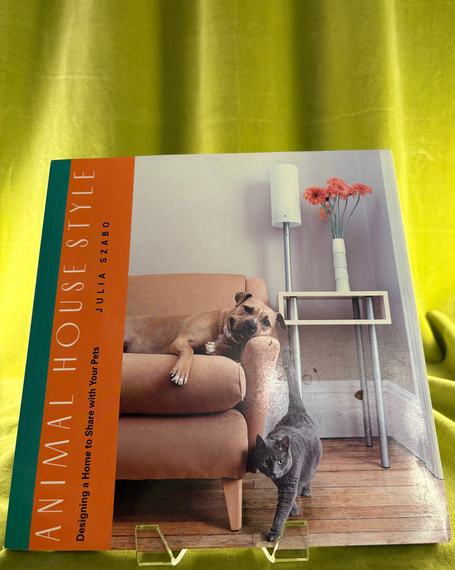 Animal House Style: Designing a Home to Share With Your Pets - Julia Szabo