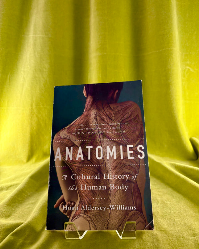 Anatomies: A Cultural History of the Human Body by Hugh Aldersey-Williams