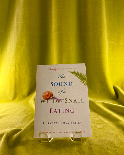 The Sound of a Wild Snail Eating by Elisabeth Tova Bailey