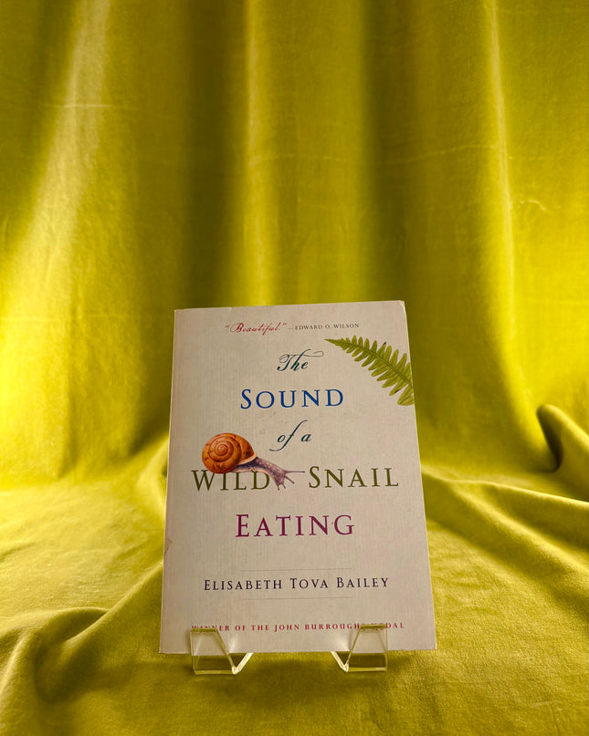 The Sound of a Wild Snail Eating by Elisabeth Tova Bailey