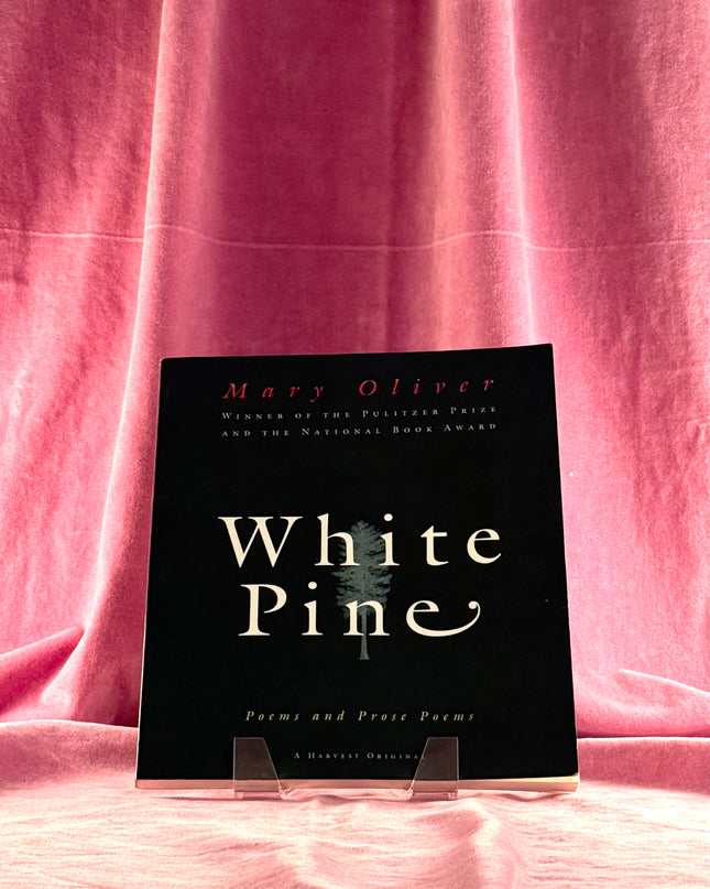 White Pine: Poems and Prose Poems by Mary Oliver