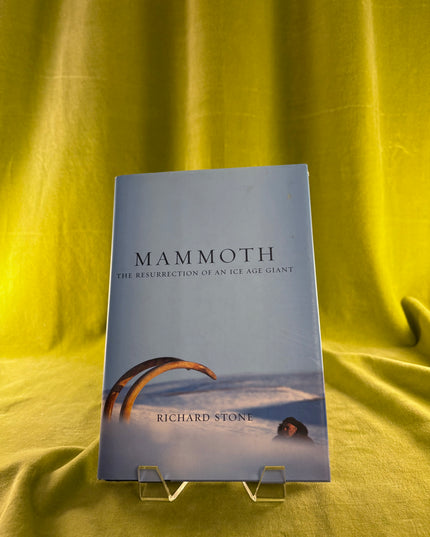 Mammoth: The Resurrection Of An Ice Age Giant - Richard Stone