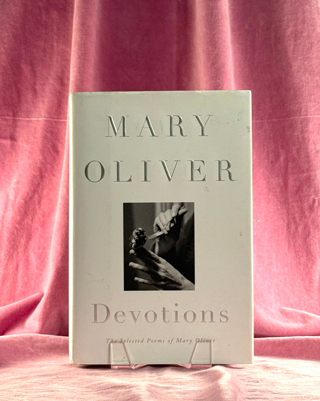 Devotions: The Selected Poems of Mary Oliver by Mary Oliver