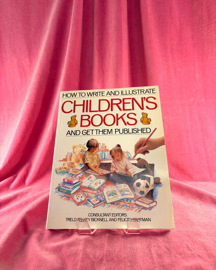 How to Write and Illustrate Children's Books and Get Them Published - Bonnell & Trotman