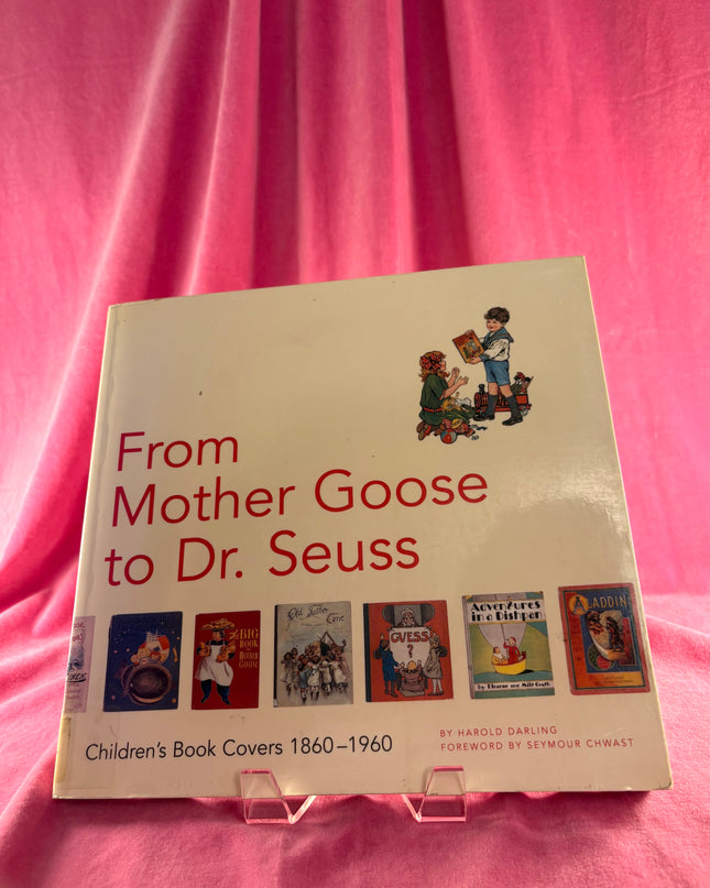 From Mother Goose to Dr. Seuss: Children's Book Covers, 1860-1960 by Harold Darling