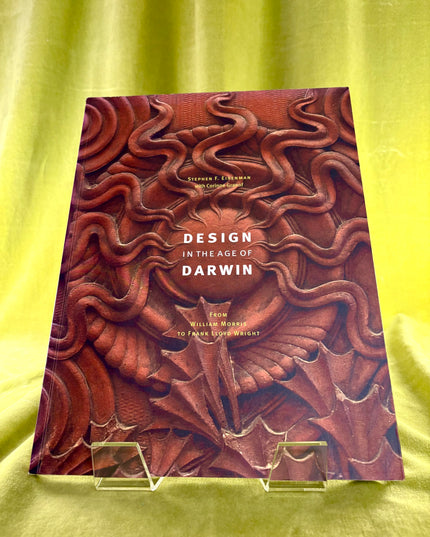 Design in the Age of Darwin: From William Morris to Frank Lloyd Wright - Stephen F. Eisenman