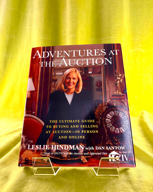 Adventures at the Auction: The Ultimate Guide to Buying and Selling at Auction - Leslie Hindman