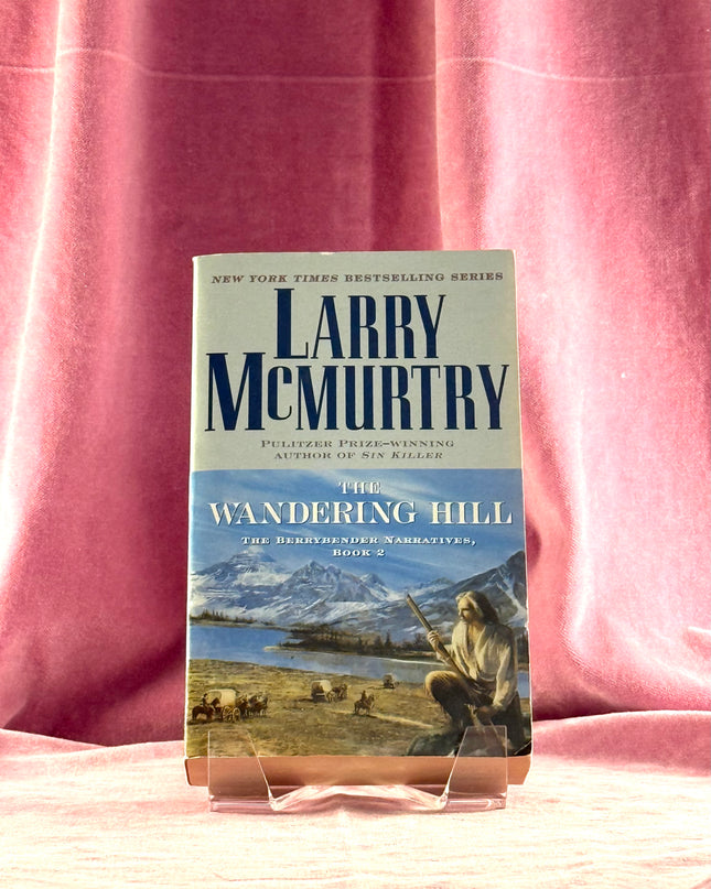 The Wandering Hill: The Berrybender Narratives, Book 2 (2) by Larry McMurtry