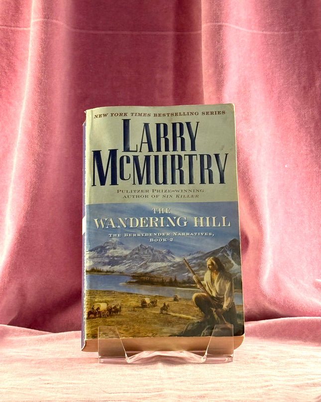 The Wandering Hill: The Berrybender Narratives, Book 2 (2) by Larry McMurtry