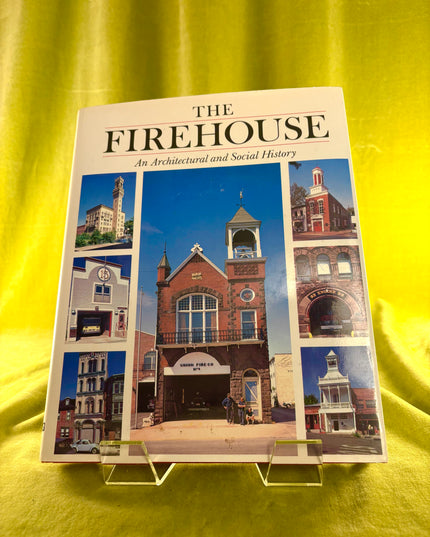 The Firehouse: An Architectural and Social History - Rebecca Zurier