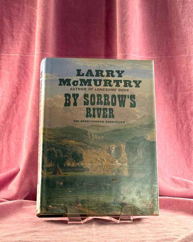 By Sorrow's River: The Berrybender Narratives, Book 3 by Larry McMurtry