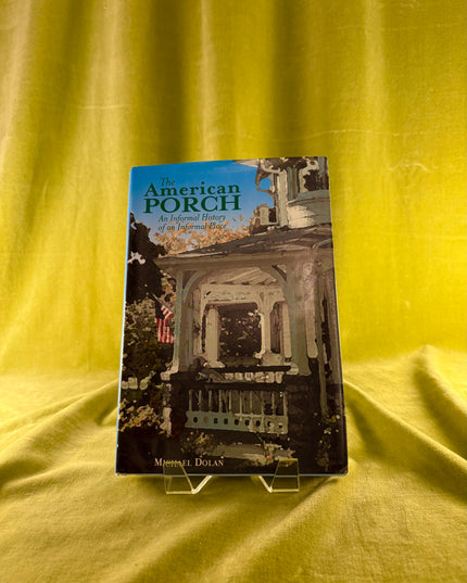 The American Porch: An Informal History of an Informal Place - Michael Dolan