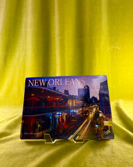 New Orleans: The Growth of the City - Steve Bryant