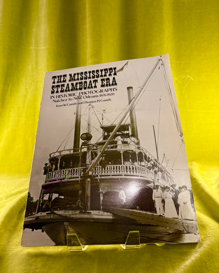 The Mississippi Steamboat Era in Historic Photographs: Natchez to New Orleans, 1870–1920 - Joan W. Gandy & Thomas H. Gandy