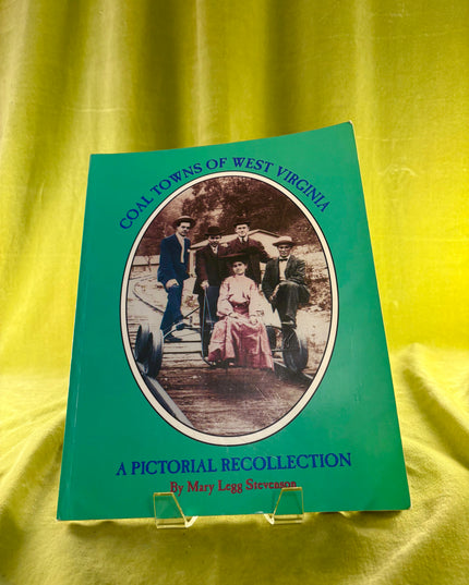 Coal Towns of West Virginia: A Pictorial Recollection - Mary L. Stevenson