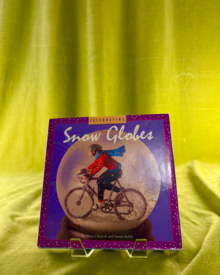 Celebrating Snow Globes - Nina Chertoff & Susan Kahn
