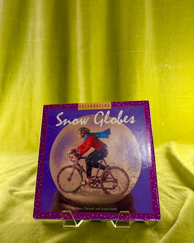 Celebrating Snow Globes - Nina Chertoff & Susan Kahn