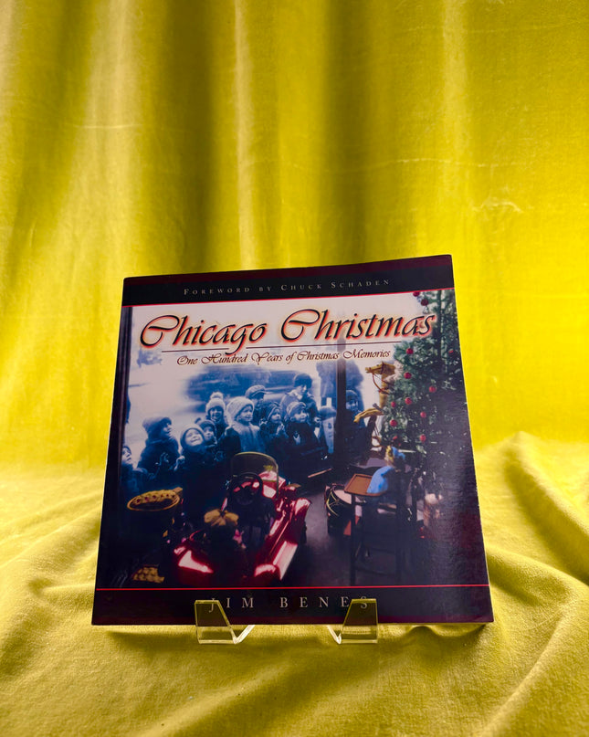 Chicago Christmas: 100 Years of Christmas Memories - Jim Benes