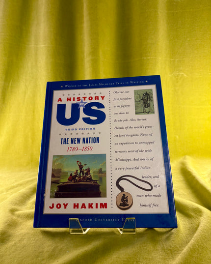 A History of the U.S Book 4: The New Nation 1789-1850 - Joy Hakim