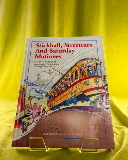 Stickball, Streetcars and Saturday Matinees by Cliff Wirth