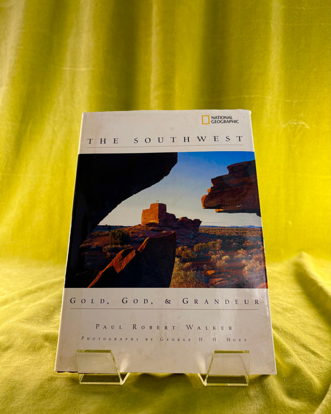 The Southwest: Gold, God, and Grandeur by Paul Walker