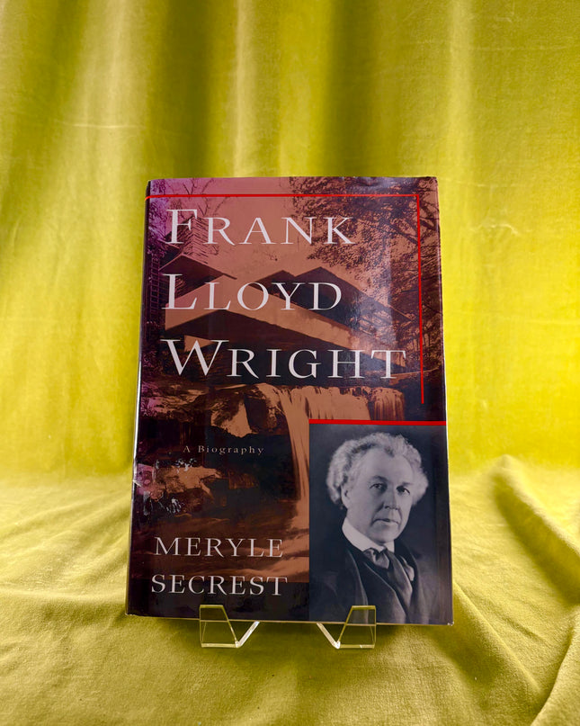 Frank Lloyd Wright: A Biography - Meryle Secrest
