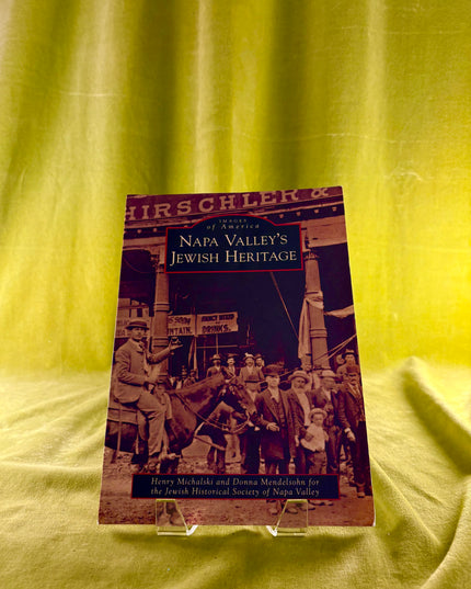 Napa Valley's Jewish Heritage - Henry Michalski, Donna Mendelsohn, Jewish Historical Society of Napa Valley