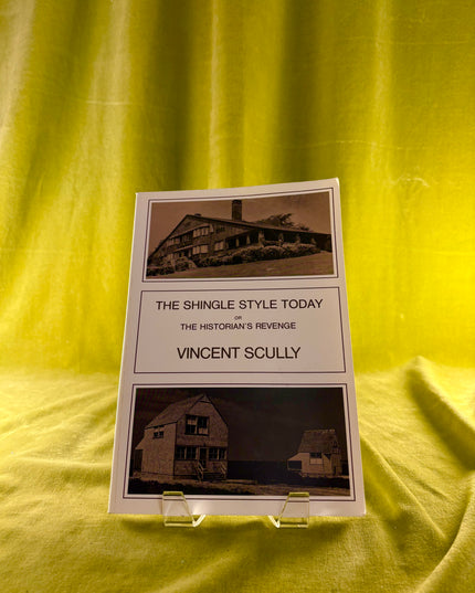 The Shingle Style Today: Or The Historian's Revenge - Vincent Scully