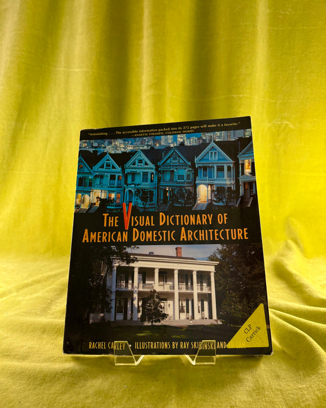 The Visual Dictionary of American Domestic Architecture - Rachel Carley