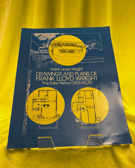 Drawings and Plans of Frank Lloyd Wright: The Early Period, 1893-1909