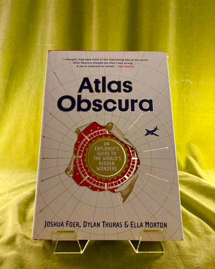 Atlas Obscura: An Explorer's Guide to the World's Hidden Wonders - Joshua Foer et al