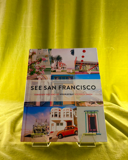 See San Francisco: Through the Lens of SFGirlbyBay - Victoria Smith