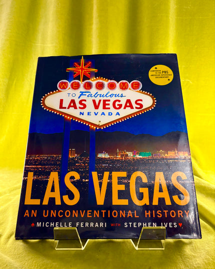 Las Vegas: An Unconventional History - Michelle Ferrari & Stephen Ives