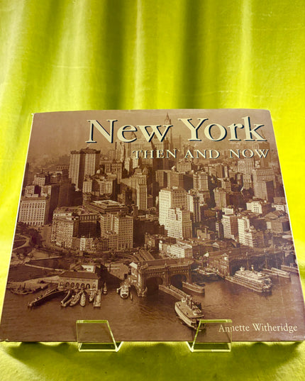 New York Then and Now - Annette Witheridge