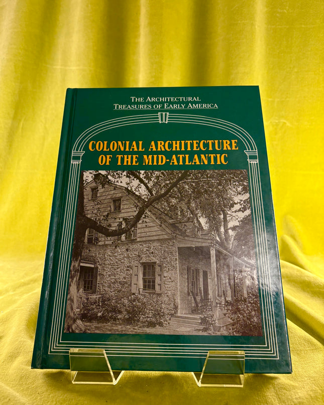 The Architectural Treasures of Early America: Colonial Architecture of the Mid-Atlantic